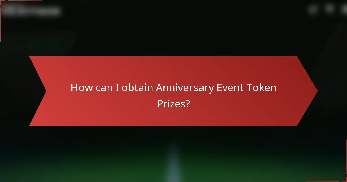 How can I obtain Anniversary Event Token Prizes?