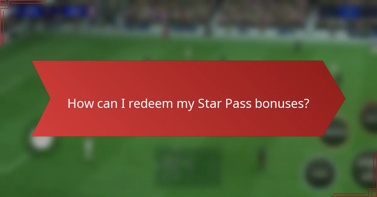 How can I redeem my Star Pass bonuses?