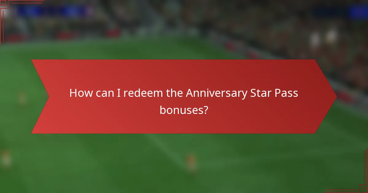 How can I redeem the Anniversary Star Pass bonuses?