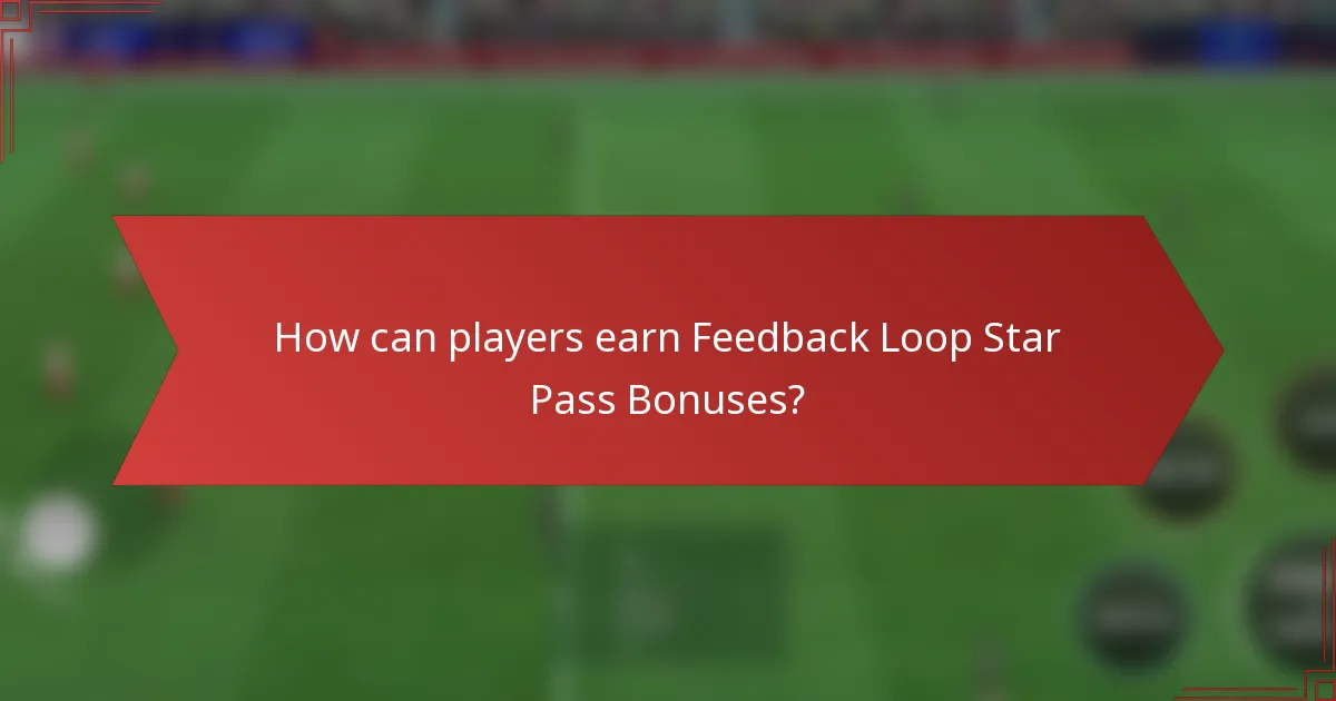 How can players earn Feedback Loop Star Pass Bonuses?