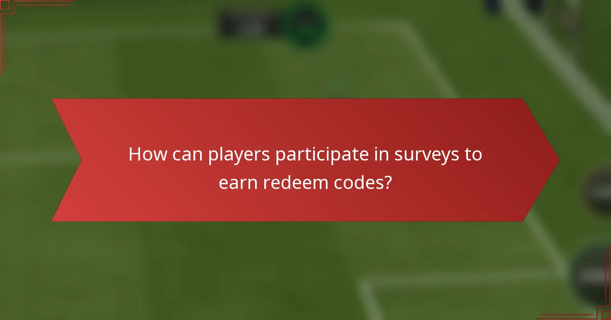 How can players participate in surveys to earn redeem codes?