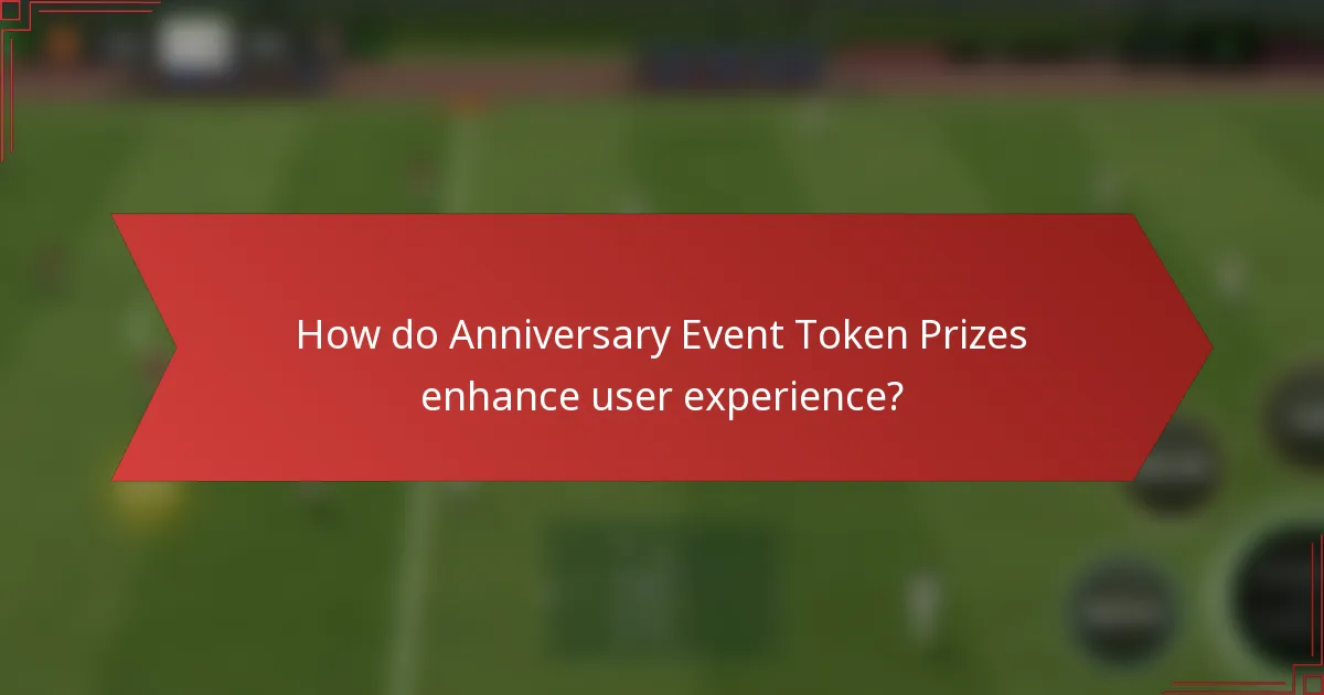 How do Anniversary Event Token Prizes enhance user experience?