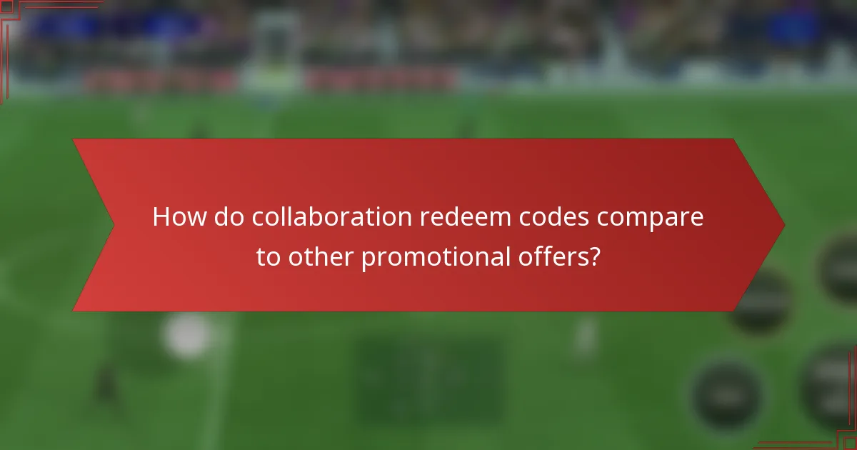 How do collaboration redeem codes compare to other promotional offers?