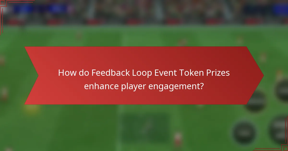 How do Feedback Loop Event Token Prizes enhance player engagement?