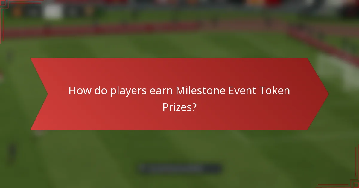 How do players earn Milestone Event Token Prizes?