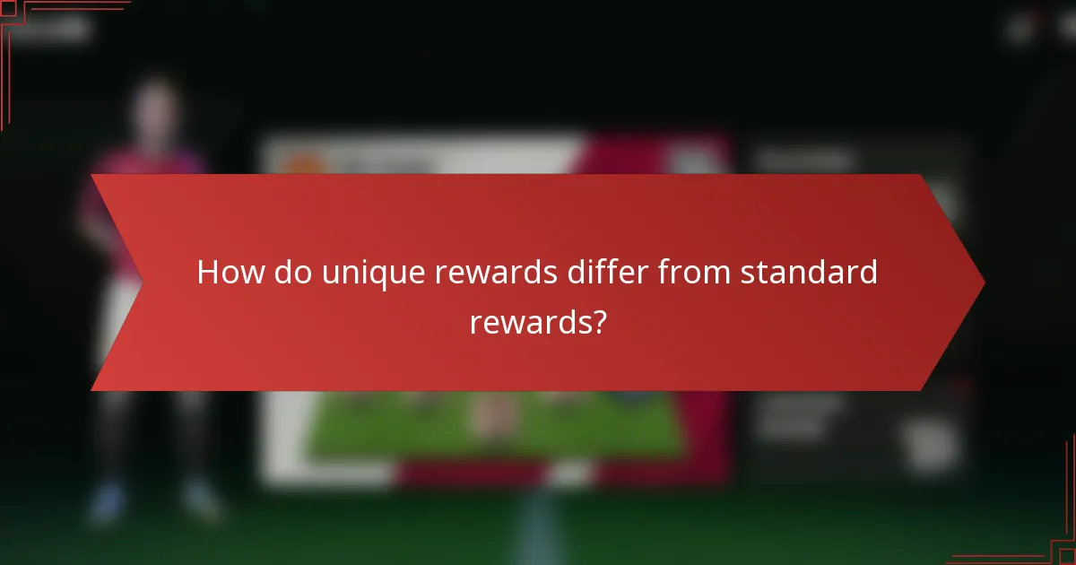 How do unique rewards differ from standard rewards?