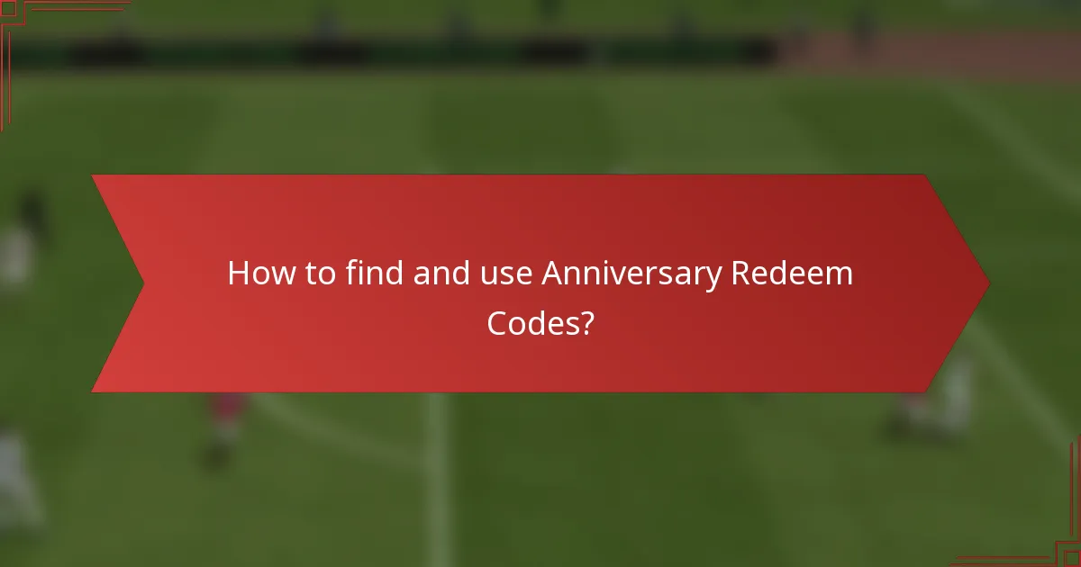 How to find and use Anniversary Redeem Codes?