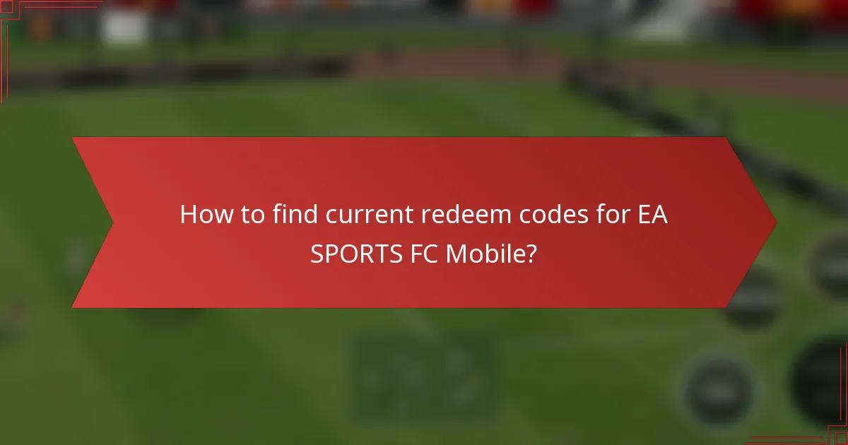 How to find current redeem codes for EA SPORTS FC Mobile?