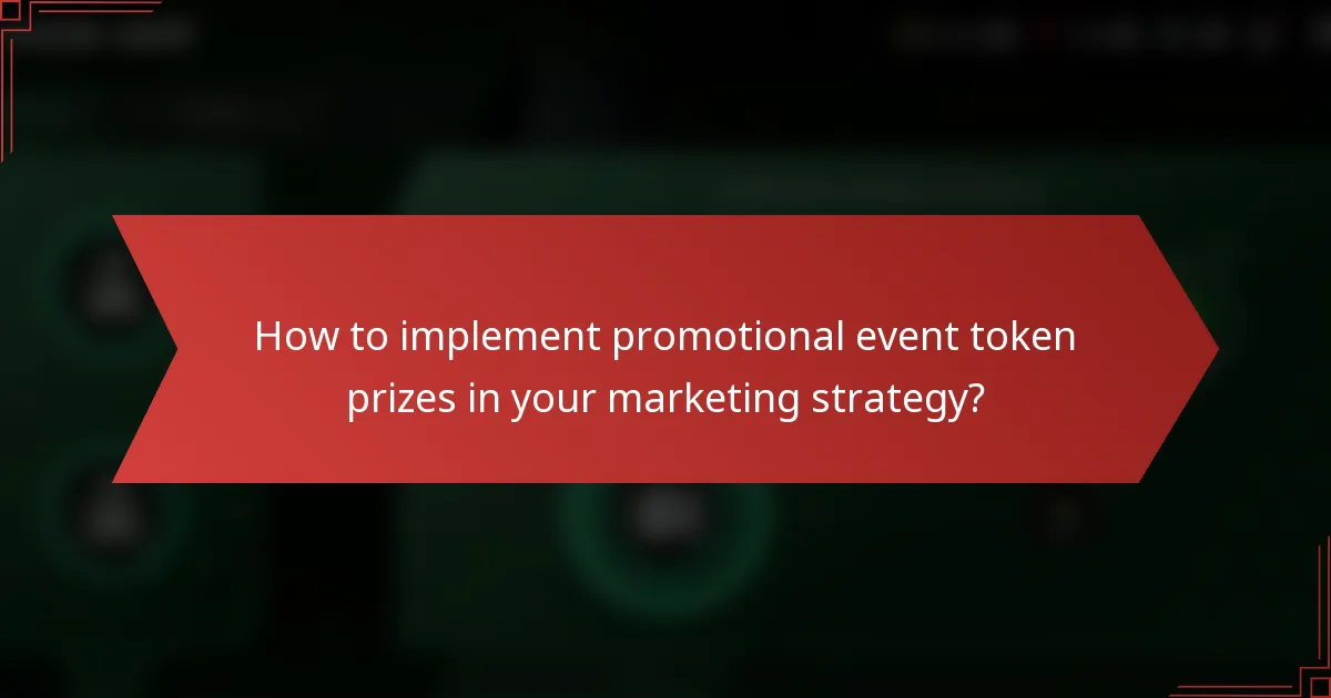 How to implement promotional event token prizes in your marketing strategy?