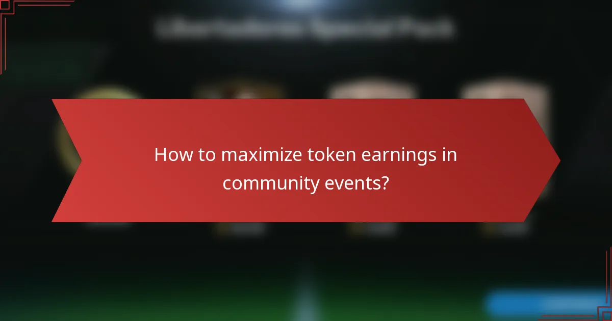 How to maximize token earnings in community events?