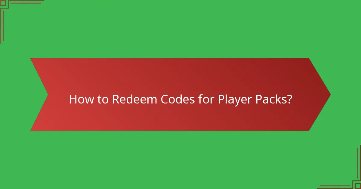 How to Redeem Codes for Player Packs?