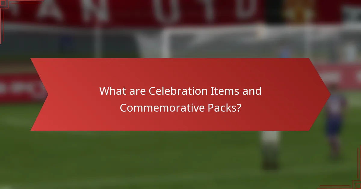 What are Celebration Items and Commemorative Packs?