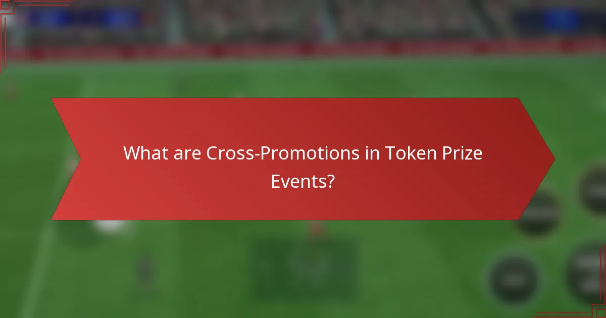 What are Cross-Promotions in Token Prize Events?