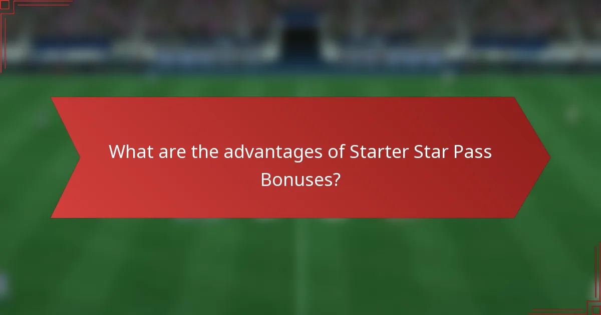 What are the advantages of Starter Star Pass Bonuses?