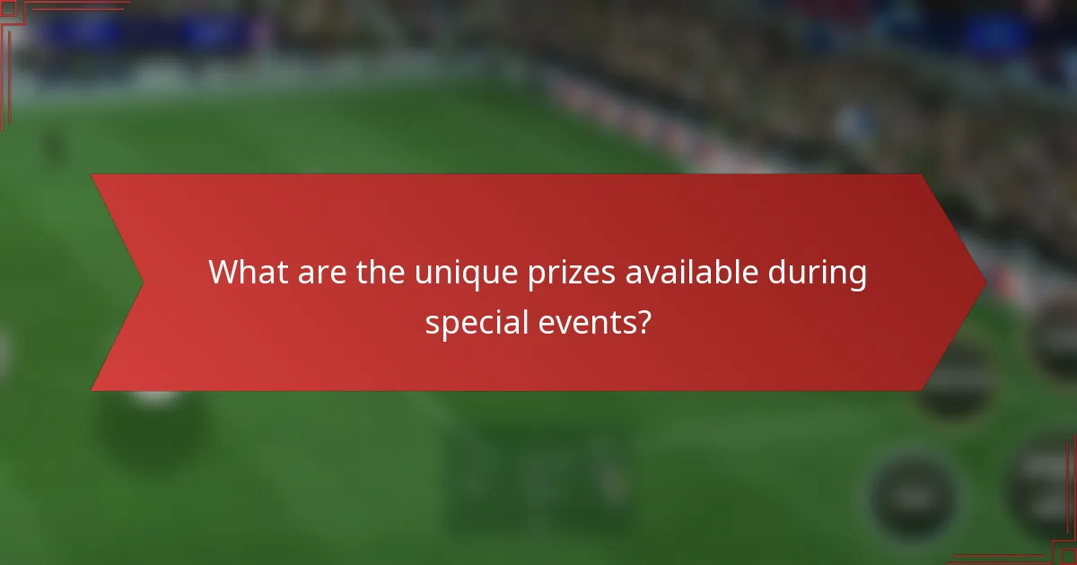 What are the unique prizes available during special events?