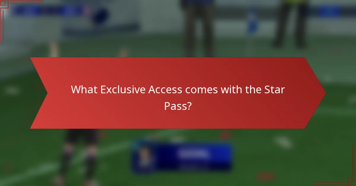 What Exclusive Access comes with the Star Pass?