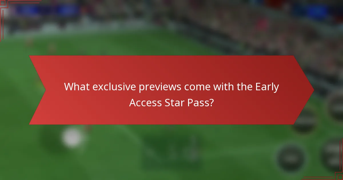 What exclusive previews come with the Early Access Star Pass?