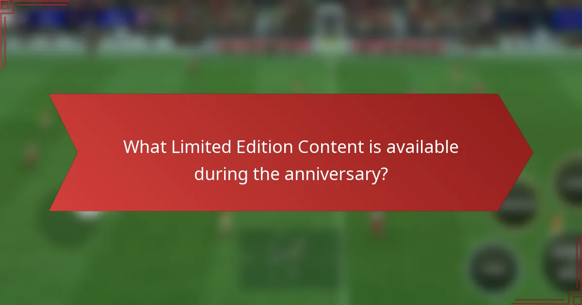 What Limited Edition Content is available during the anniversary?