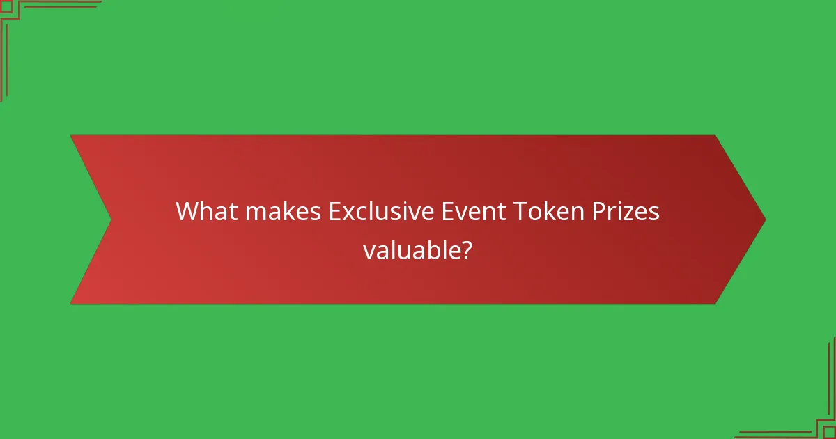What makes Exclusive Event Token Prizes valuable?