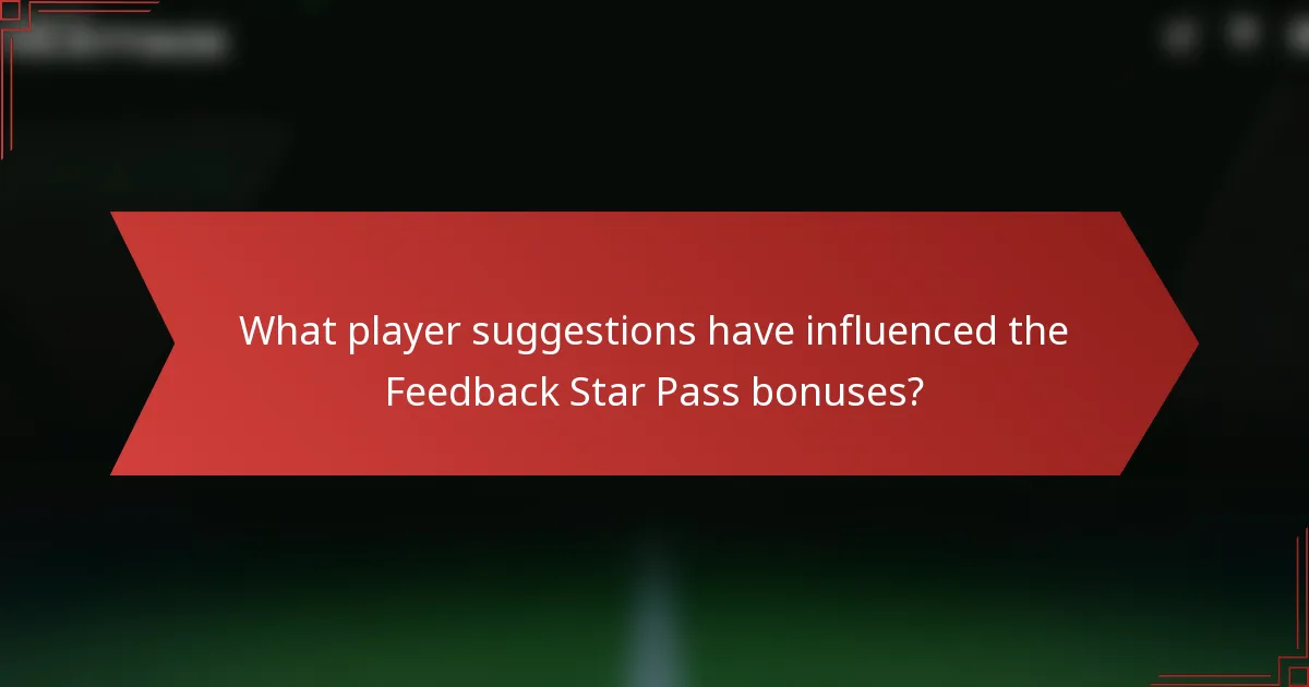 What player suggestions have influenced the Feedback Star Pass bonuses?