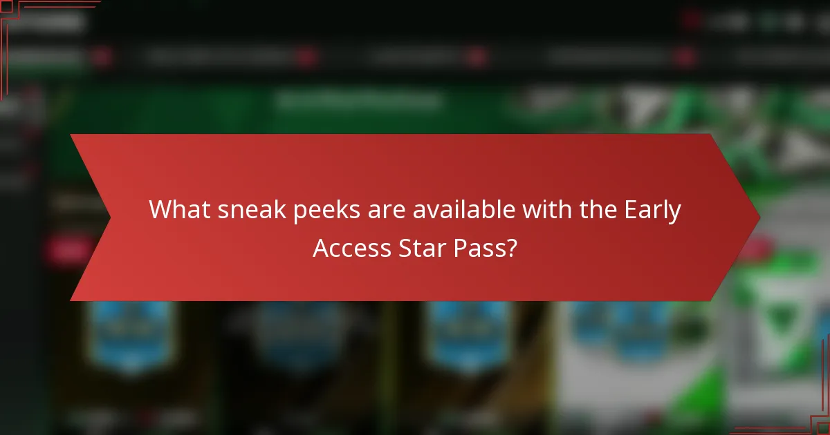 What sneak peeks are available with the Early Access Star Pass?