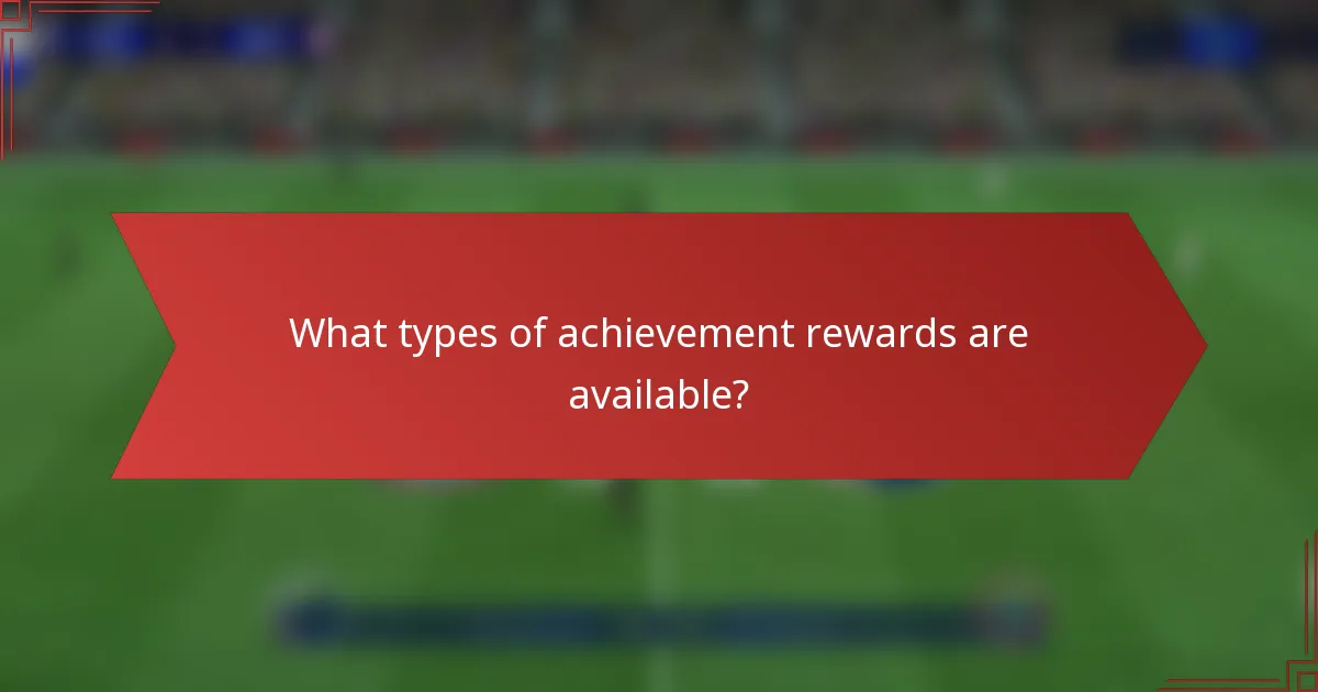 What types of achievement rewards are available?